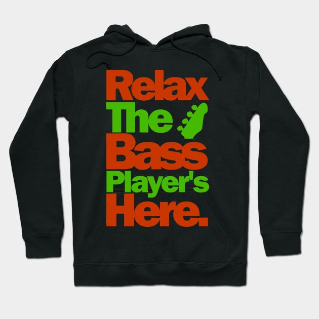 Relax The Bass Player Is Here Funny Guitar T-Shirt Hoodie by Lin Watchorn 